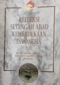 Refleksi Stengah Abad Kemerdekaan Indonesia