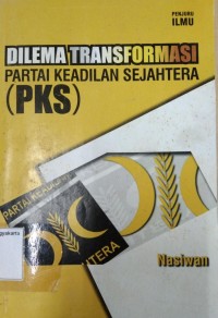 Dilema Transformasi Partai Keadilan Sejahtera (PKS)