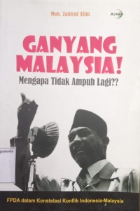 Ganyang Malaysia! Mengapa Tidak Ampun Lagi??