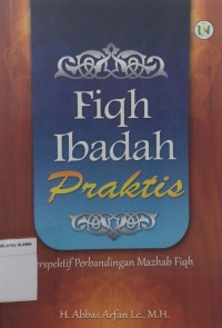 Fiqh Ibadah Praktis: Perspektif Perbandingan Mazhab Fiqh