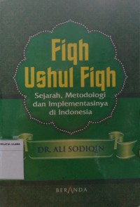 Fiqih Ushul Fiqh Sejarah, Metodologi dan Implementasinya di Indonesia