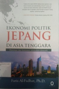 Ekonomi Politik Jepang Di Asia Tenggara : Dominasi Dan Konsentrasi Aktor-Aktor Domestik