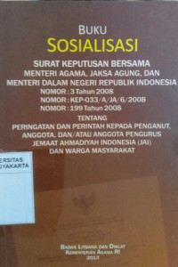 Buku Sosialisasi Surat Keputusan Bersama Menteri Agama, Jaksa Agung, dan Menteri Dalam Negeri Republik Indonesia