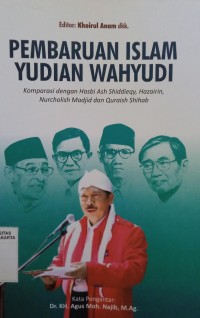 Pembaruan Islam Yudian Wahyudi: Komparasi dengan Hasbi Ash Shiddieqy, Hazairin, Nurcholish Madjid dan Quraish Shihab