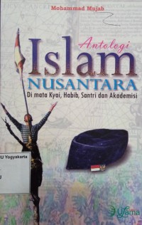 Antologi Islam Nusantara di Mata Kyai, Habib, Santri dan Akademisi