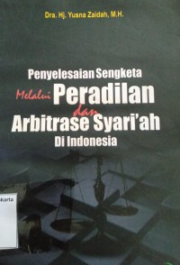 Penyelesaian Sengketa Melaui Peradilan Dan Arbitrase Syari'ah Di Indonesia