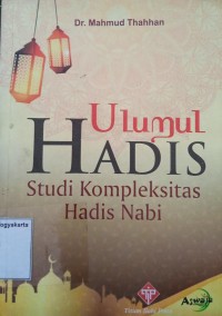 Ulumul Hadis: Studi Kompleksitas Hadis Nabi