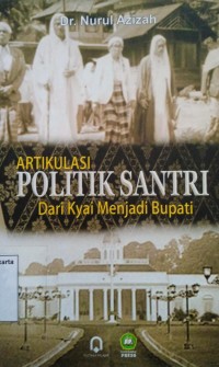 Artikulasi Politik Santri dari Kyai Menjadi Bupati