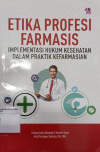 Etika Profesi Farmasis Implementasi Hukum Kesehatan Dalam Praktik Kemarfasian