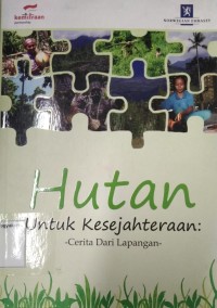 Hutan Untuk Kesejahteraan : Cerita Dari Lapangan