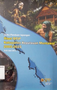 Buku Panduan Lapangan: Riset RPJP Kabupaten Kepulauan Mentawai 2005-2025