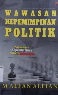 Wawasan Kepemimpinan Politik: Perbincangan Kepemimpinan di Ranah Kekuasaan