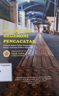 Keluar dari Hegemoni Pencacatan: (Sebuah Kajian Politik Pengetahuan dalam Aktivisme Difabel Indonesia)