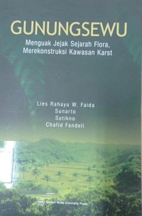 Gunungsewu: Menguak Jejak Sejarah Flora, Merekonstruksi Kawasan Karst