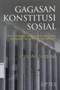 Gagasan Konstitusi Sosial: Institusionalisasi dan Konstitusionalisasi Kehidupan Sosial Masyarakat Madani