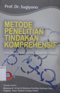 Metode Penelitian Tindakan Komprehensif: Untuk Perbaikan Kinerja dan Pengembangan Ilmu Tindakan