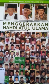 Ringkasan Annual Report PBNU 2010-2015 : Menggerakkan Nahdlatul Ulama