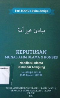 Mabadiu Khoiru Ummah: Keputusan Munas Alim Ulama & Konbes Nahdlatul Ulama di Bandar Lampung