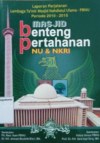 Laporan Perjalanan Lembaga Ta'mir Masjid Nahdlatul Ulama - PBNU : Masjid Benteng Pertahanan NU & NKRI