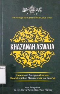 Khazanah Aswaja: Memahami, Mengamalkan, dan Mendakwahkan Ahlussunnah Wal Jama'ah