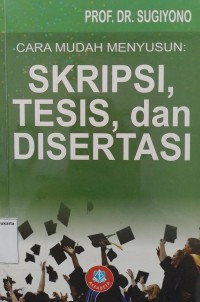 Cara Mudah Menyusun: Skripsi, Tesis, dan Disertasi