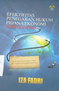 Efektifitas Penegakan Hukum Pidana Ekonomi di Indonesia