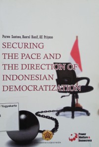 Securing The Pace and The Direction of Indonesian Democratization