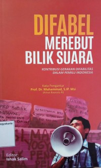 Difabel Merebut Bilik Suara: Kontribusi Gerakan Difabilitas dalam Pemilu Indonesia