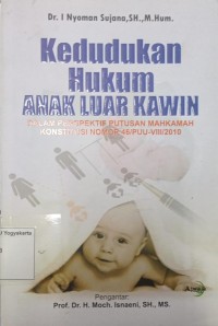 Kedudukan Hukum Anak Luar Nikah: Dalam Prespektif Putusan Mmahkamah Konstitusi Nomor 46/PPU-VIII/2010