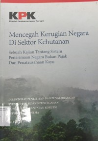 Mencegah Kerugian Negara Di Sektor Kehutanan