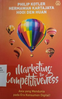 Marketing for Competitiveness: Asia yang Mendunia pada Era Konsumen Digital