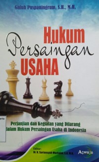 Hukum Persaingan Usaha: Perjanjian dan Kegiatan yang Dilarang dalam Hukum Persaingan Usaha di Indonesia