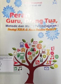 Peran Guru, Orang Tua, Metode dan Media Pembelajaran: Strategi KBM di Masa Pandemi Covid-19