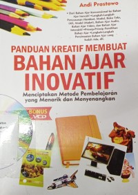 Panduan Kreatif Membuat Bahan Ajar Inovatif : Menciptakan Metode Pembelajaran yang Menarik dan Menyenangkan