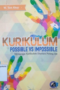 Kurikulum : Posible Vs Imposible Menggagas Kurikulum Diantara Perang Ide