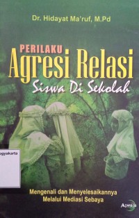 Perilaku Agresi Relasi Siswa di Sekolah: Mengenali dan Menyelesaikannya melalui Mediasi Sebaya