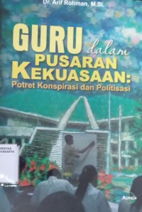 Guru dalam Pusaran Kekuasaan: Potret Konspirasi dan Politisasi