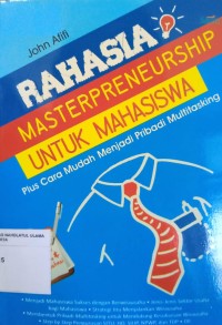 Rahasia Masterpreneurship Untuk Mahasiswa: Plus Cara Mudah Menjadi Pribadi Multitasking