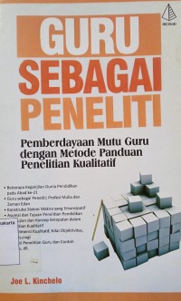 Guru sebagai Peneliti: Pemberdayaan Murtu Guru dengan Metode Panduan Penelitian Kualitatif