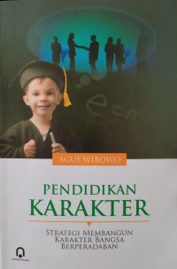 Pendidikan Karakter: Strategi Membangun Karakter Bangsa Berperadaban