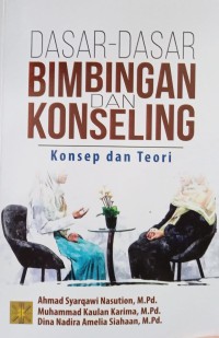 Dasar-Dasar Bimbingan dan Konseling: Konsep dan Teori