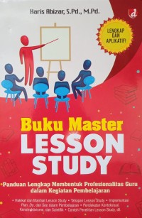 Buku Master Lesson Study: Panduan Lengkap Membentuk Profesionalitas Guru dalam Kegiatan Pembelajaran