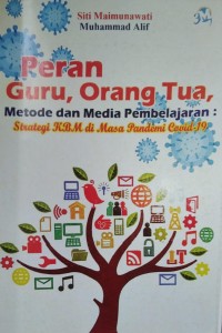 Peran, Guru, Orang Tua, Metode dan Media Pembelajaran : Strategi KBM di Masa Pandemi Covid-19