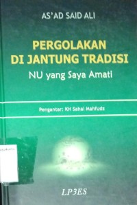 Pergolakan Di Jantung Tradisi: NU yang Saya Amati