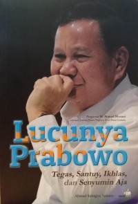 Lucunya Prabowo : Tegas Santuy Ikhlas dan Senyumin Aja