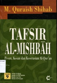 Tafsir Al-Mishbah : Pesan, Kesan dan Keserasian Al-Qur'an Volume 9