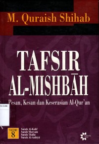 Tafsir Al - Mishbah : Pesan, Kesan, dan Keserasian Al - Qur'an Volume 8