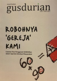 Robohnya 'Gereja' Kami : Catatan Para Penggerak GUSDURian dalam Agenda Advokasi Masyarakat