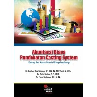 Akuntansi Biaya Pendekatan Costing System: Konsep dan Kasus Disertai Penyelesaiannya