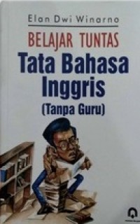 Belajar Tuntas Tata Bahasa Inggris (Tanpa Guru)